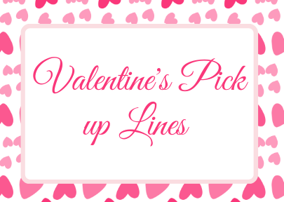 Lighthearted pick-up lines for everyone to use this Valentines. 