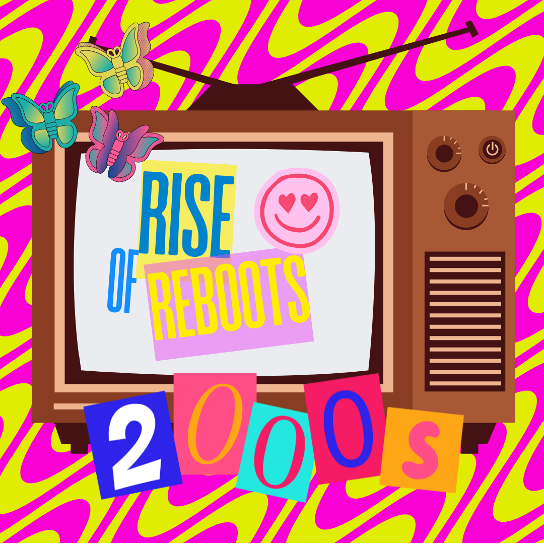 The rise of reboots of old 2000's shows.
